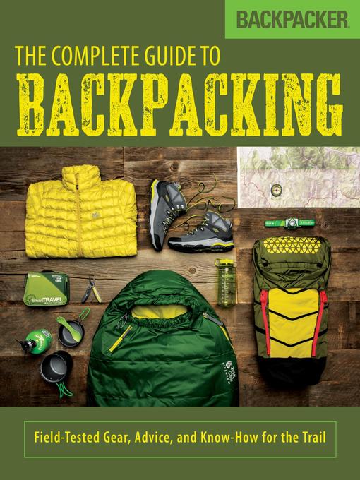 Title details for Backpacker the Complete Guide to Backpacking by Backpacker Magazine - Available